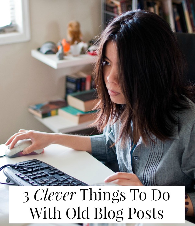 3 clever things to do with old blog posts